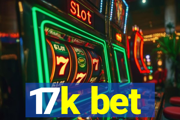 17k bet